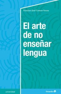 ARTE DE NO ENSEÑAR LENGUA,EL