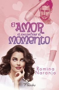 AMOR ES ENCONTRAR EL MOMENTO,EL