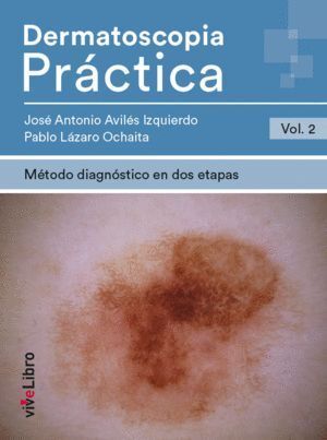 DERMATOSCOPIA PRACTICA. VOL. 2: METODO DIAGNOSTICO EN DOS ET