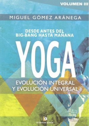 DESDE ANTES DEL BIG-BANG HASTA MAÑANA YOGA EVOLUCION INTEGR