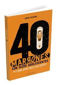 40 MARRONES CON HIJOS ADOLESCENTES Y COMO AFRONTARLOS... CON