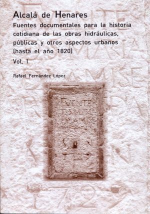 ALCALA DE HENARES. FUENTES DOCUMENTALES PARA LA HISTORIA COT