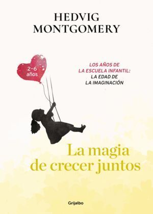 LA MAGIA DE CRECER JUNTOS. LA EDAD PREESCOLAR: EL PEQUEÑO EX
