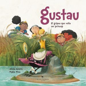 GUSTAU. EL GRIPAU QUE VOLIA SER PRINCEP