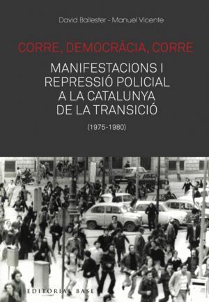 CORRE, DEMOCRACIA, CORRE. MOBILITZACIO I REPRESSIO A LA CATA