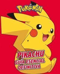 PIKACHU. GU­A ESENCIAL DEFINITIVA