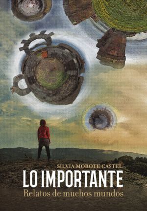 LO IMPORTANTE RELATOS DE MUCHOS MUNDOS