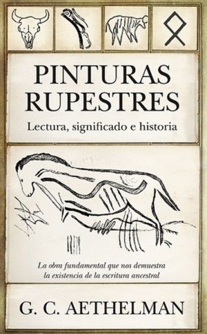 PINTURAS RUPESTRES LECTURA SIGNIFICADO E HISTORIA