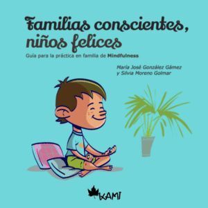 FAMILIAS CONSCIENTES NIÑOS FELICES