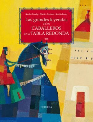 GRANDES LEYENDAS DE LOS CABALLEROS DE LA TABLA REDONDA,LAS