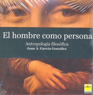 HOMBRE COMO PERSONA ANTROPOLOGIA FILOSOFICA,EL