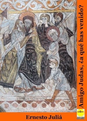 AMIGO JUDAS A QUE HAS VENIDO