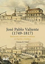 JOSE PABLO VALIENTE (1749-1817). ILUSTRACION, REFORMAS Y REA