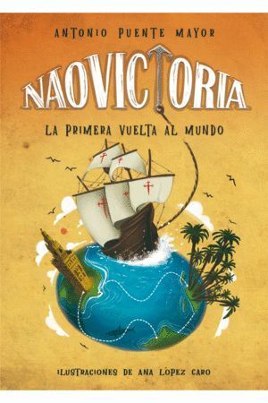 NAO VICTORIA. LA PRIMERA VUELTA AL MUNDO