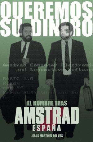QUEREMOS SU DINERO EL HOMBRE TRAS AMSTRAD ESPAÑA