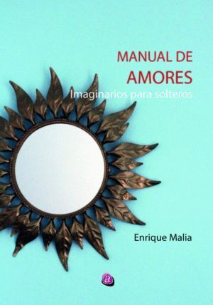 MANUAL DE AMORES IMAGINARIOS PARA SOLTEROS