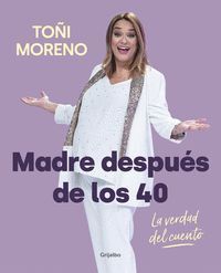MADRE DESPUES DE LOS 40. LA VERDAD DEL CUENTO