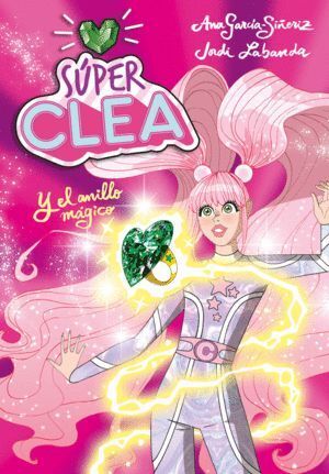 SÚPER CLEA Y EL ANILLO MÁGICO (SERIE WONDER CLEA 1)