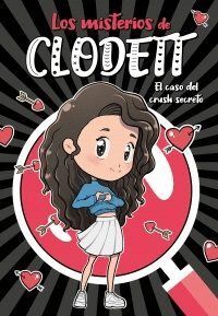 LOS MISTERIOS DE CLODETT EL CASO DEL CRUSH SECRETO