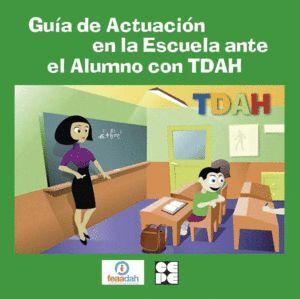 GUIA DE ACTUACION EN LA ESCUELA ANTE EL ALUMNO CON TDAH