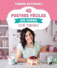 40 POSTRES FACILES SIN HORNO CON TAMARA