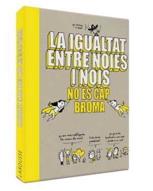 LA IGUALTAT ENTRE NOIES I NOIS NO ES CAP BROMA