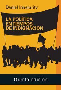 POLITICA EN TIEMPOS DE INDIGNACION ,LA