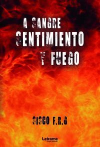 A SANGRE, SENTIMIENTO Y FUEGO
