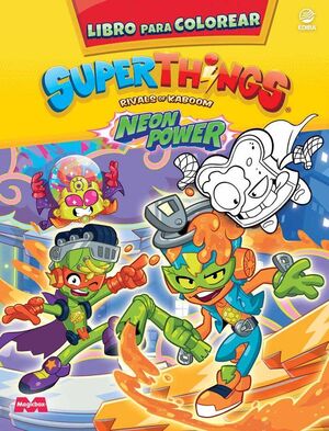 LIBRO PARA COLOREAR SUPERTHINGS NEON POWER