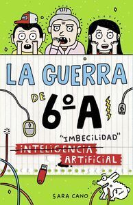 GUERRA DE 6º A 3 INTELIGENCIA IMBECILIDAD ARTIFICIAL