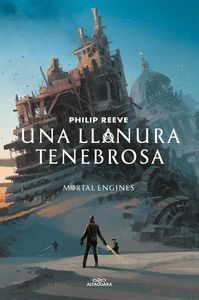 UNA LLANURA TENEBROSA (SERIE MAQUINAS MORTALES 4)