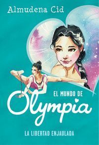 LIBERTAD ENJAULADA (EL MUNDO DE OLYMPIA 2),LA