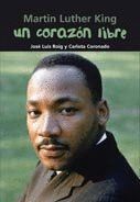 MARTIN LUTHER KING UN CORAZON LIBRE