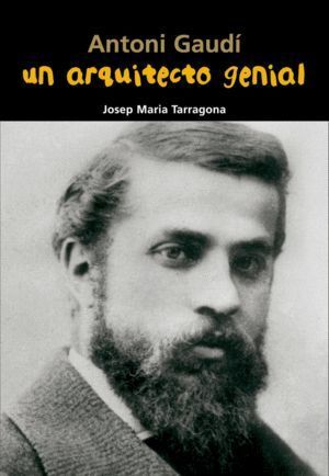 ANTONI GAUDI UN ARQUITECTO GENIAL