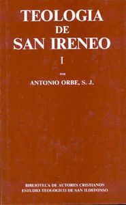 TEOLOGIA DE SAN IRENEO. I: COMENTARIO AL LIBRO V DEL ADVERSU