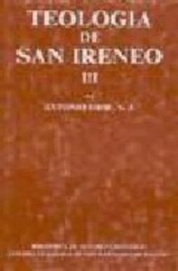 TEOLOGIA DE SAN IRENEO. III: COMENTARIO AL LIBRO V DEL ADVER
