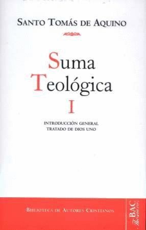 SUMA TEOLOGICA, I: INTRODUCCION GENERAL; TRATADO DE DIOS UNO