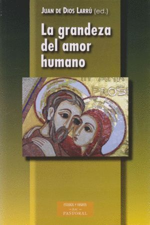 GRANDEZA DEL AMOR HUMANO,LA