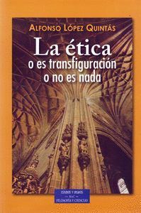 LA ETICA ES TRANSFIGURACION O NO ES NADA