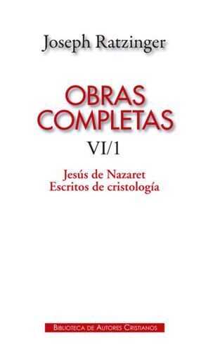 OBRAS COMPLETAS DE JOSEPH RATZINGER. VI/1: JESUS DE NAZAR