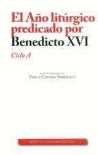 AÑO LITURGICO PREDICADO POR BENEDICTO XVI. CICLO A,EL