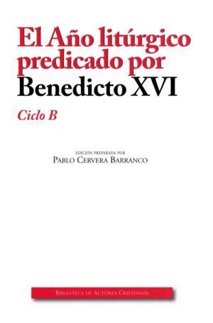 AÑO LITÚRGICO PREDICADO POR BENEDICTO XVI CICLO B