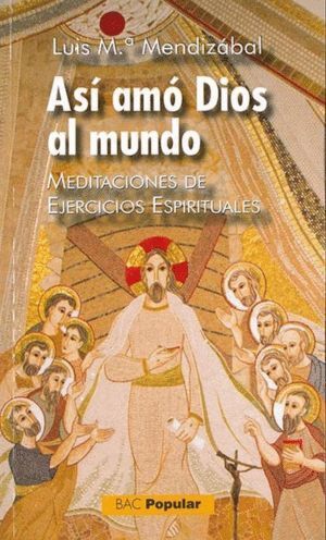 ASI AMO DIOS AL MUNDO MEDITACIONES EJERCICIOS ESPIRITUALES