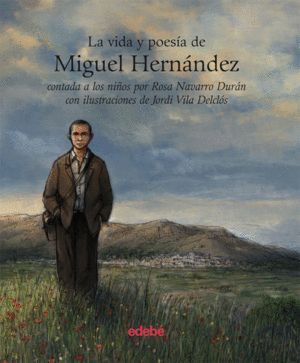 VIDA Y POESIA MIGUEL HERNANDEZ CONTADA A LOS NIÑOS,LA