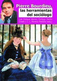 PIERRE BOURDIEU, LAS HERRAMIENTAS DEL SOCIOLOGO