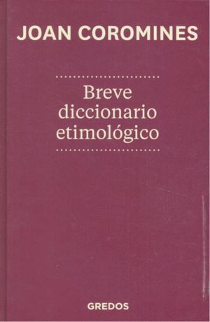 BREVE DICCIONARIO ETIMOLOGICO DE LA LENGUA CASTELLANA