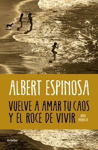 VUELVE A AMAR TU CAOS Y EL ROCE DE VIVIR