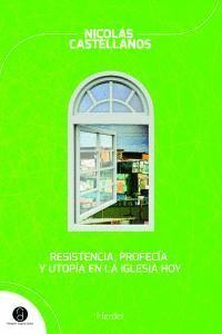 RESISTENCIA PROFECIA Y UTOPIA EN LA IGLESIA HOY