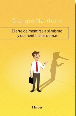 ARTE DE MENTIRSE A SI MISMO Y DE MENTIR A LOS DEMAS,EL