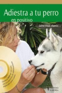ADIESTRA A TU PERRO EN POSITIVO